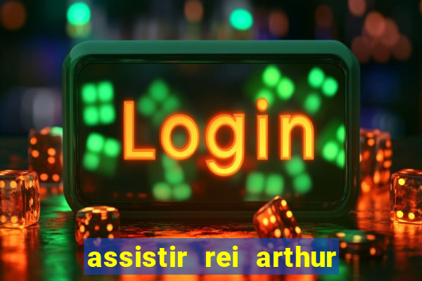 assistir rei arthur (2004 mega filmes)